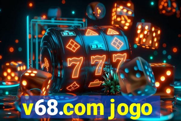 v68.com jogo